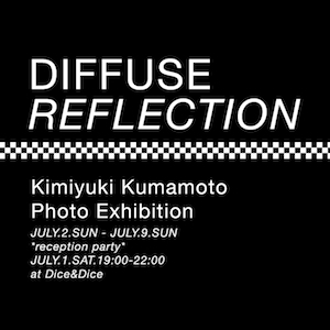 Kimiyuki Kumamoto Photo Exhibition / DIFFUSE REFLECTION