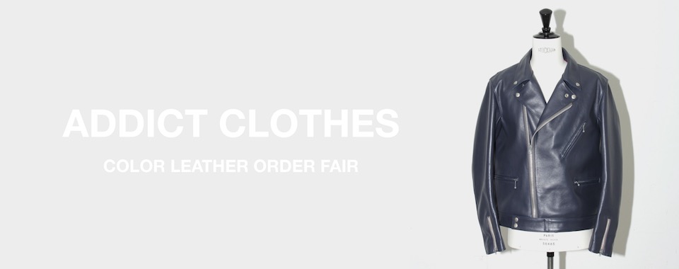 ADDICT CLOTHES / COLOR LEATHER ORDER FAIR at Dice&Dice 5.18.Fri - 5.20.Sun