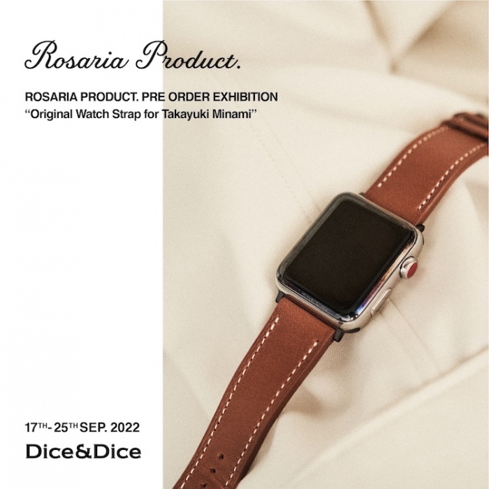 ROSARIA PRODUCT. PRE ORDER EXHIBITION “Original Watch Strap for Takayuki Minami”