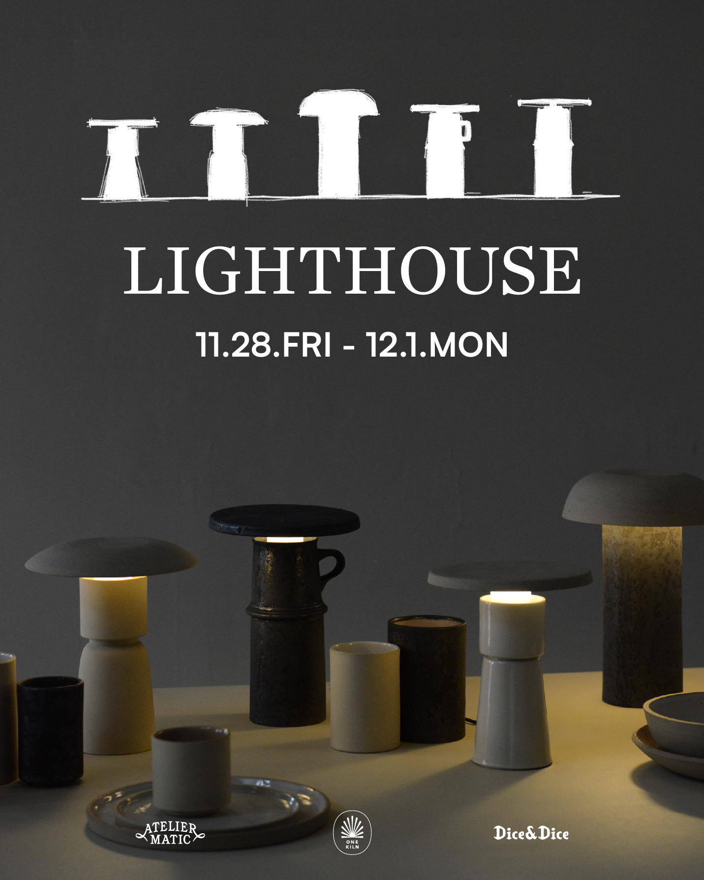 「LIGHTHOUSE」ONE KILN × Atelier matic at Dice&Dice