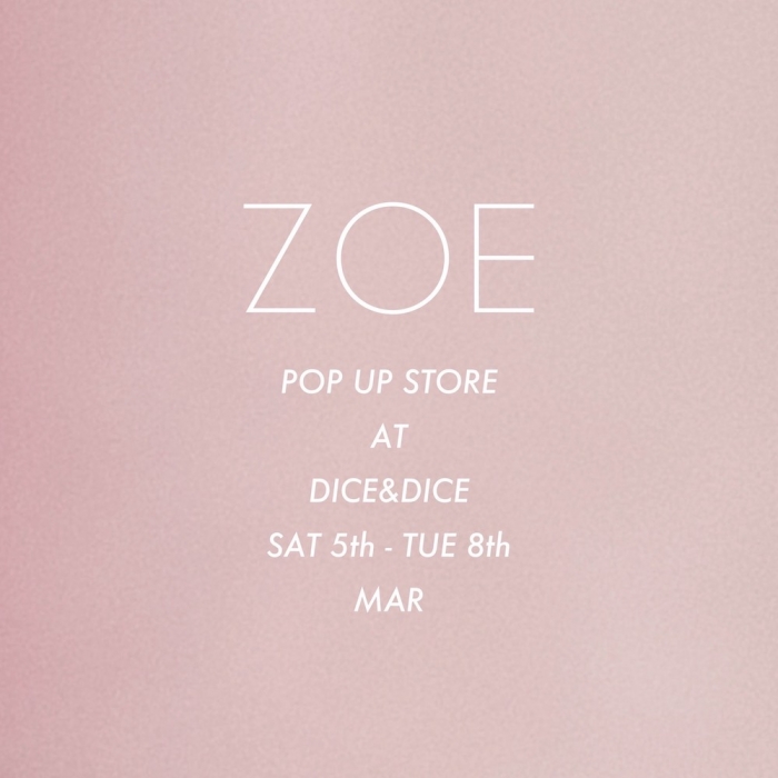 ZOE POP UP STORE AT DICE&DICE