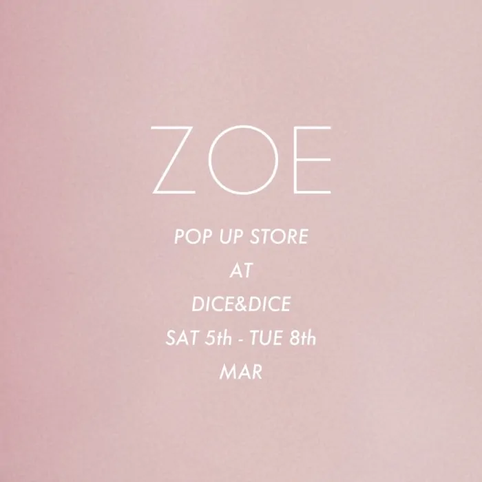 ZOE POP UP STORE AT DICE&DICE