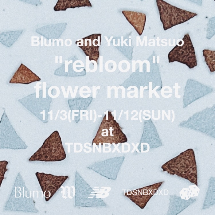 TDSNBXDXD invites Blumo and Yuki Matsuo “rebloom” flower market 開催のお知らせ
