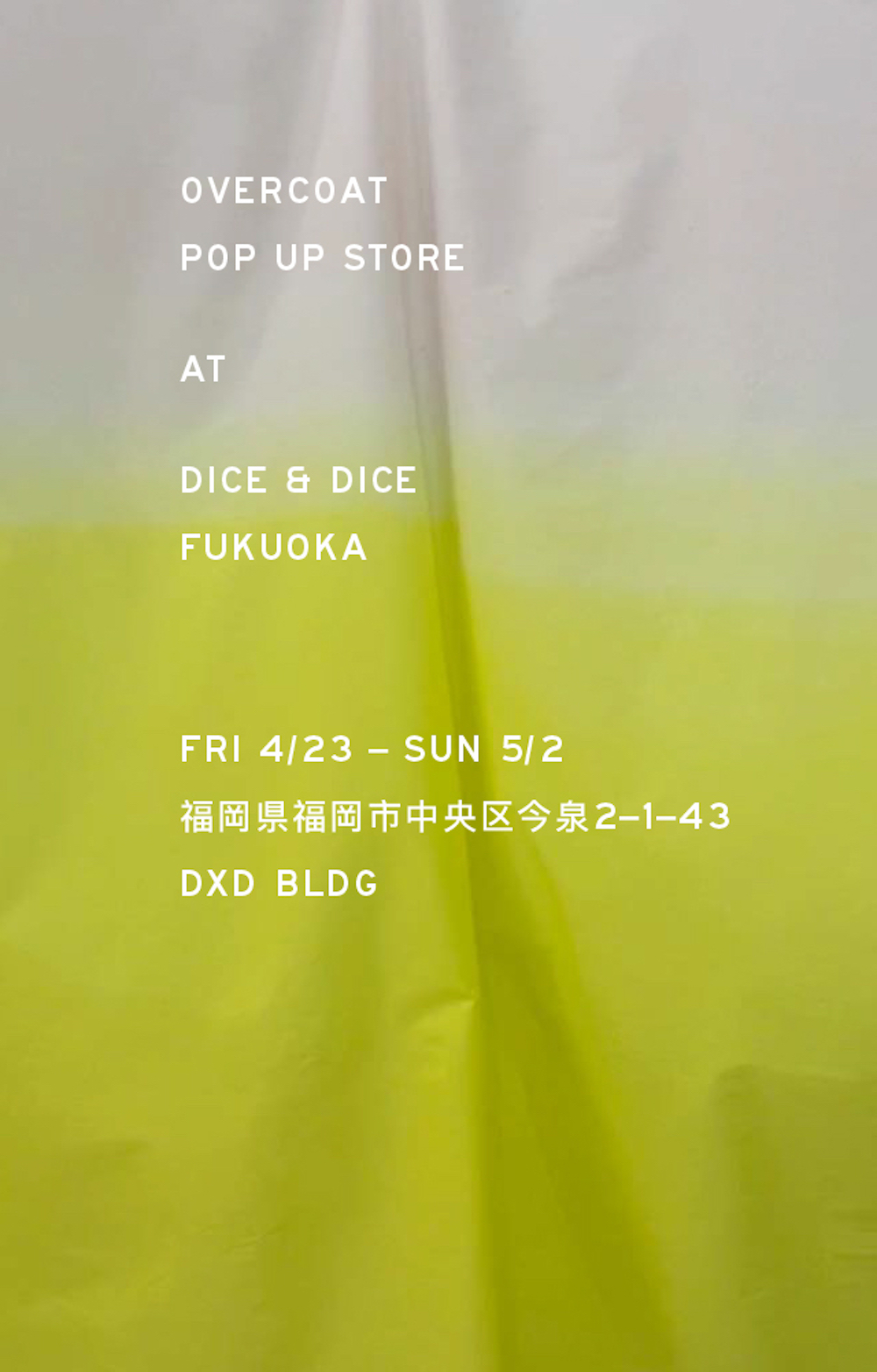 OVERCOAT POP UP STORE FUKUOKA AT DICE&DICE