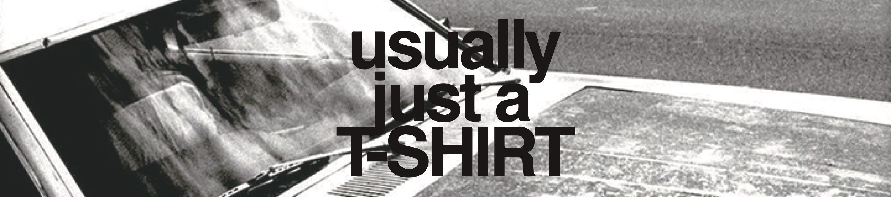 usually just a T-SHIRT